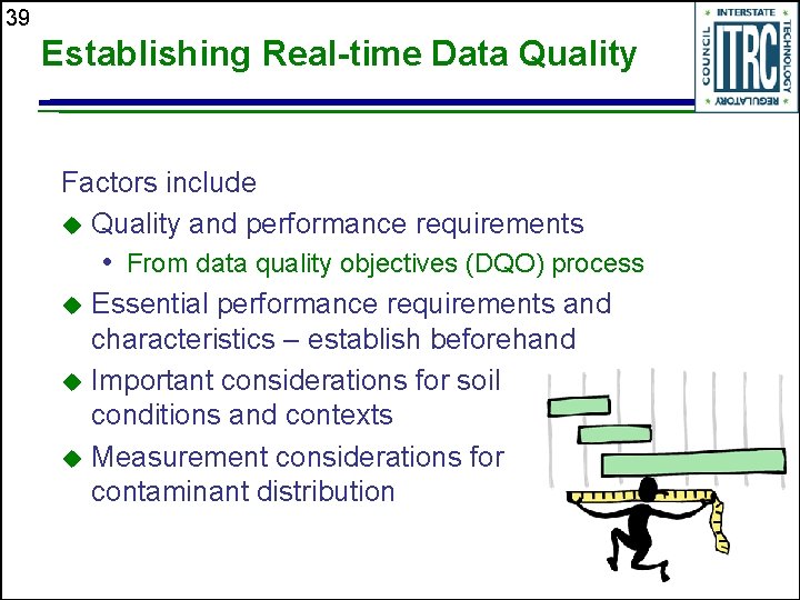 39 Establishing Real-time Data Quality Factors include u Quality and performance requirements • From