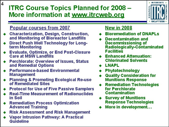 4 ITRC Course Topics Planned for 2008 – More information at www. itrcweb. org