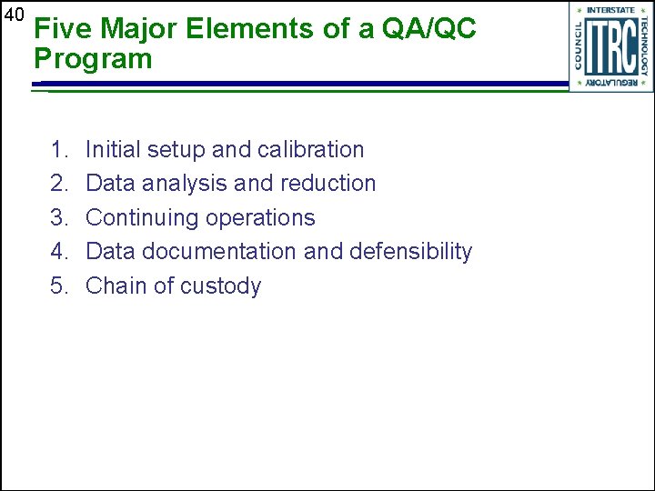 40 Five Major Elements of a QA/QC Program 1. 2. 3. 4. 5. Initial