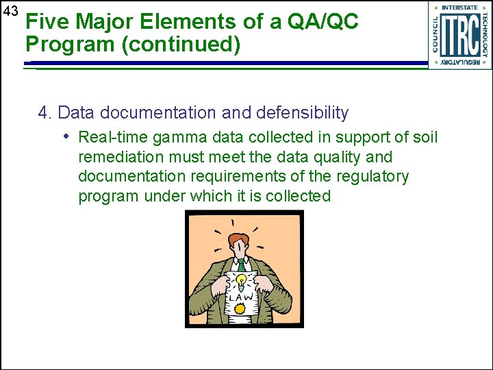 43 Five Major Elements of a QA/QC Program (continued) 4. Data documentation and defensibility