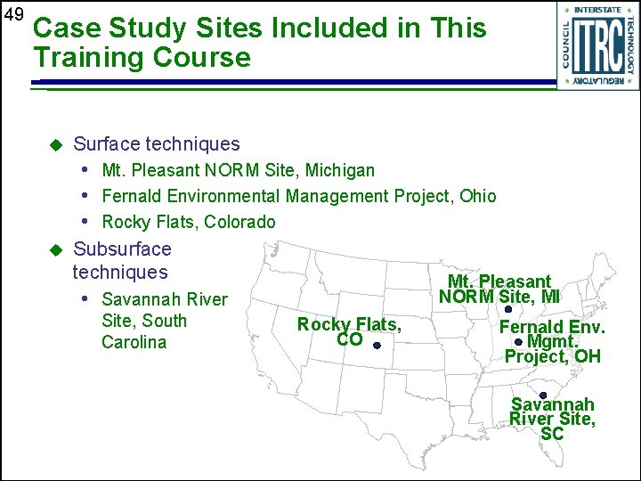 49 Case Study Sites Included in This Training Course u Surface techniques • Mt.