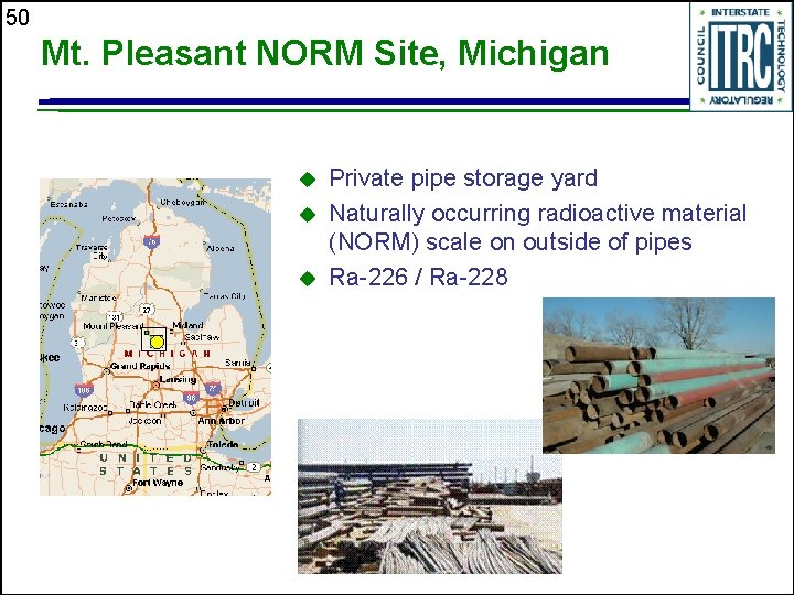 50 Mt. Pleasant NORM Site, Michigan u u u Private pipe storage yard Naturally