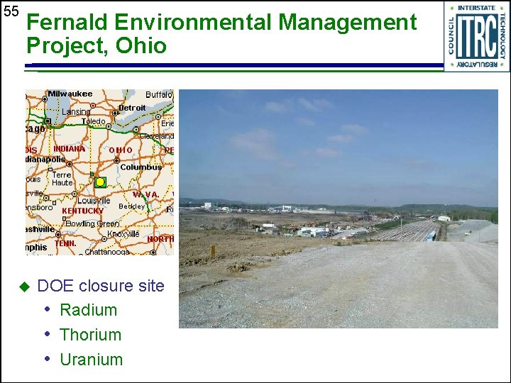 55 Fernald Environmental Management Project, Ohio u DOE closure site • Radium • Thorium