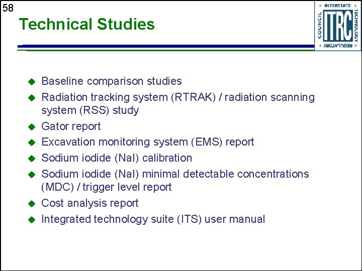 58 Technical Studies u u u u Baseline comparison studies Radiation tracking system (RTRAK)