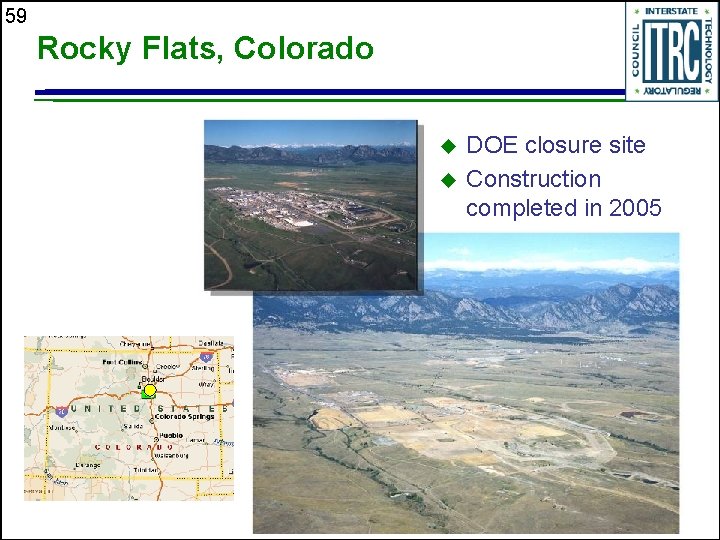 59 Rocky Flats, Colorado u u DOE closure site Construction completed in 2005 