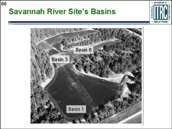 66 Savannah River Site’s Basin 6 Basin 3 Basin 1 