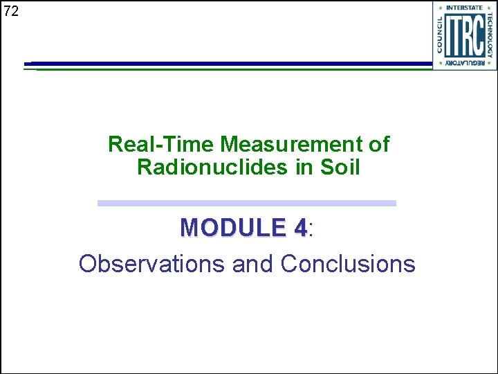 72 Real-Time Measurement of Radionuclides in Soil MODULE 4: 4 Observations and Conclusions 