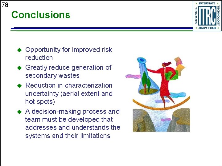 78 Conclusions u u Opportunity for improved risk reduction Greatly reduce generation of secondary