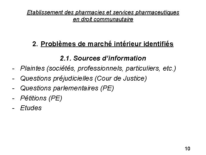 Etablissement des pharmacies et services pharmaceutiques en droit communautaire 2. Problèmes de marché intérieur