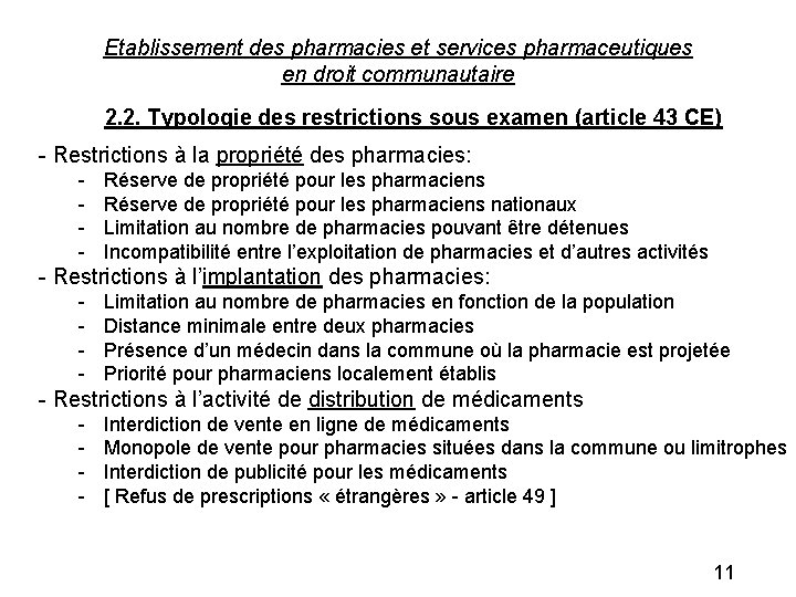 Etablissement des pharmacies et services pharmaceutiques en droit communautaire 2. 2. Typologie des restrictions
