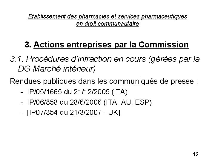 Etablissement des pharmacies et services pharmaceutiques en droit communautaire 3. Actions entreprises par la