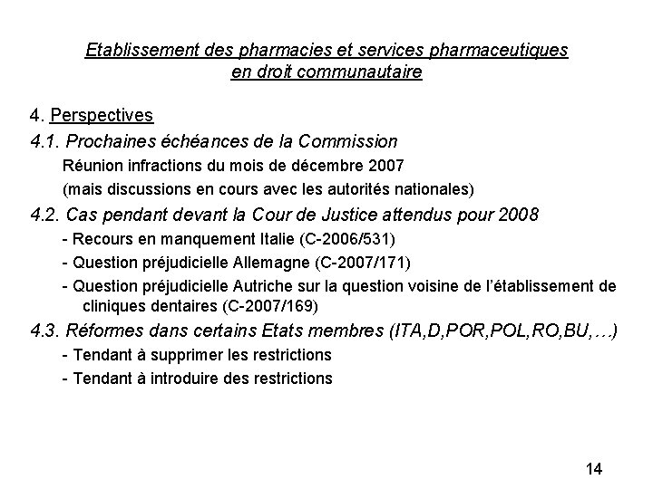 Etablissement des pharmacies et services pharmaceutiques en droit communautaire 4. Perspectives 4. 1. Prochaines