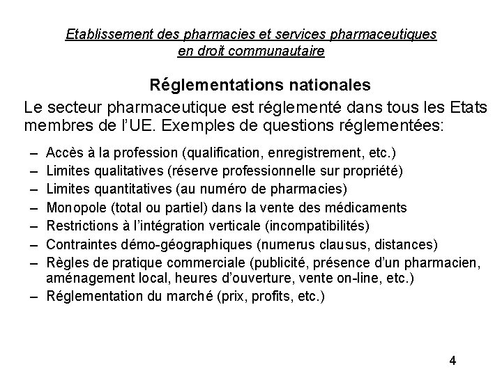 Etablissement des pharmacies et services pharmaceutiques en droit communautaire Réglementations nationales Le secteur pharmaceutique