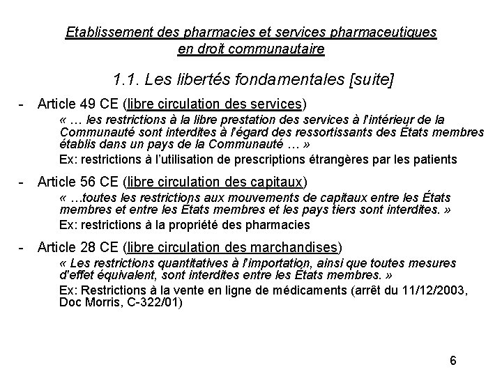 Etablissement des pharmacies et services pharmaceutiques en droit communautaire 1. 1. Les libertés fondamentales