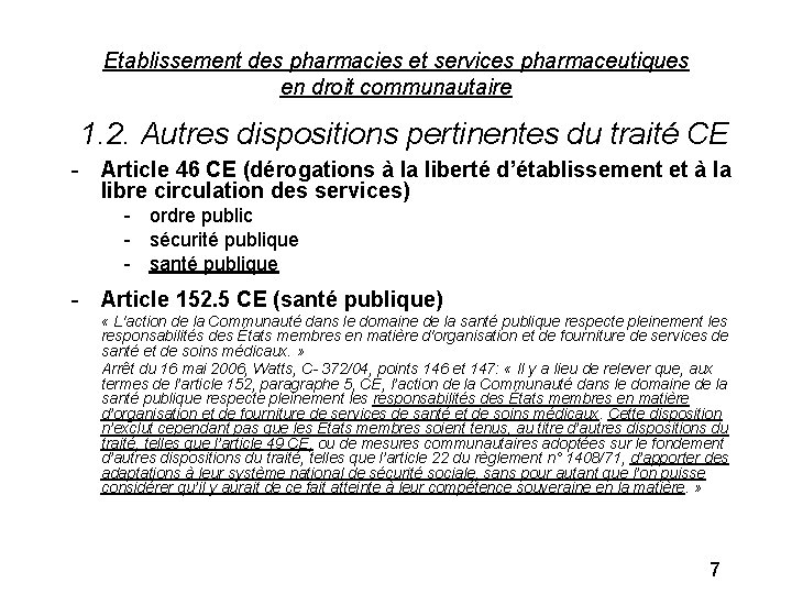 Etablissement des pharmacies et services pharmaceutiques en droit communautaire 1. 2. Autres dispositions pertinentes