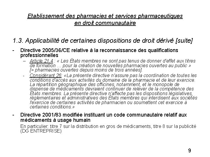 Etablissement des pharmacies et services pharmaceutiques en droit communautaire 1. 3. Applicabilité de certaines