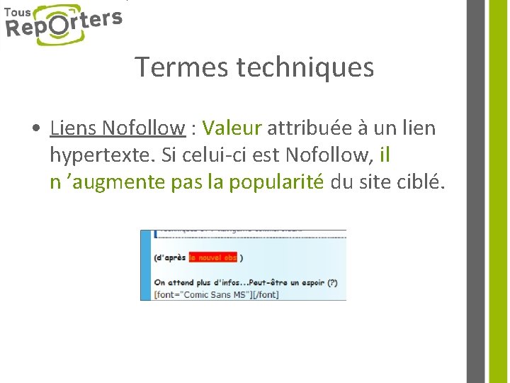 Termes techniques • Liens Nofollow : Valeur attribuée à un lien hypertexte. Si celui-ci