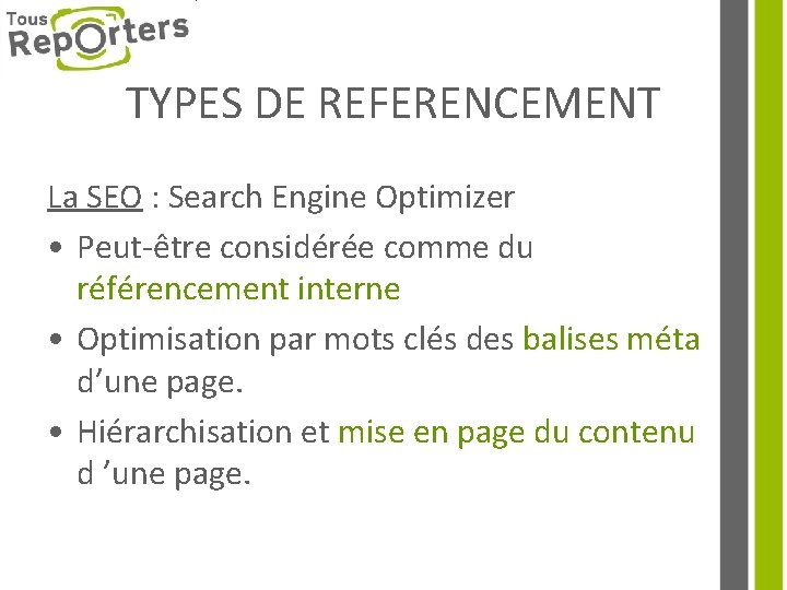 TYPES DE REFERENCEMENT La SEO : Search Engine Optimizer • Peut-être considérée comme du
