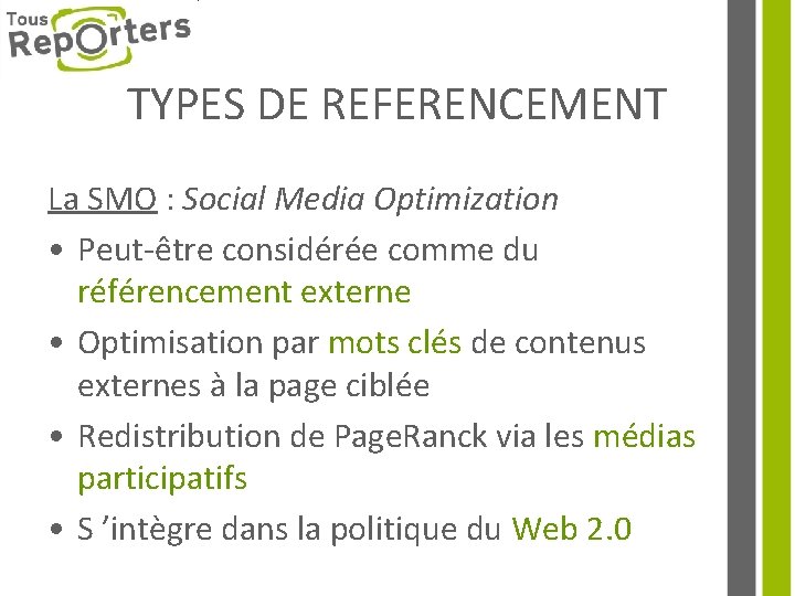 TYPES DE REFERENCEMENT La SMO : Social Media Optimization • Peut-être considérée comme du