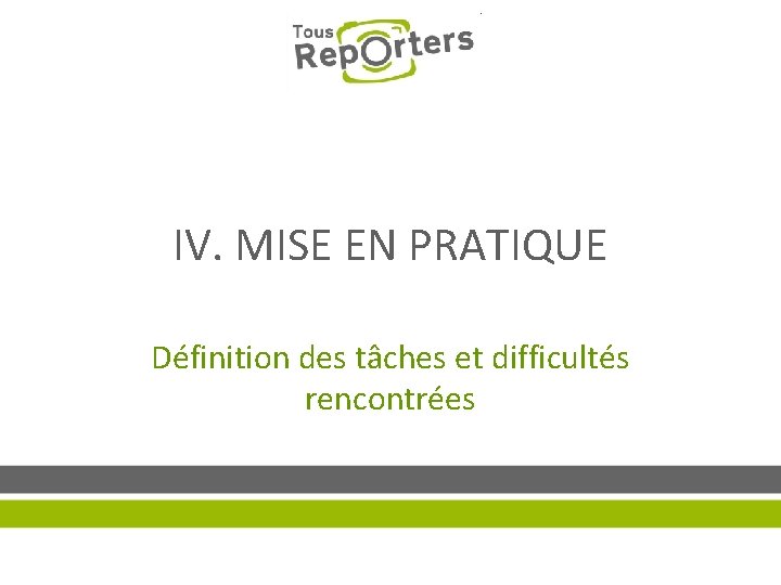 IV. MISE EN PRATIQUE Définition des tâches et difficultés rencontrées 