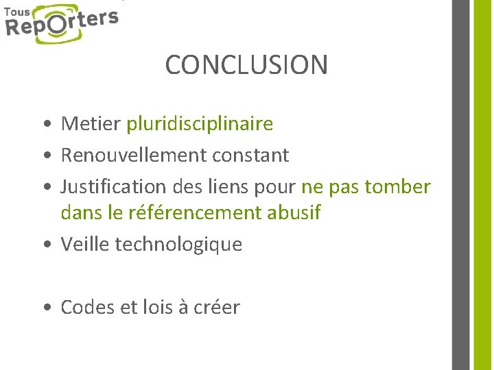 CONCLUSION • Metier pluridisciplinaire • Renouvellement constant • Justification des liens pour ne pas