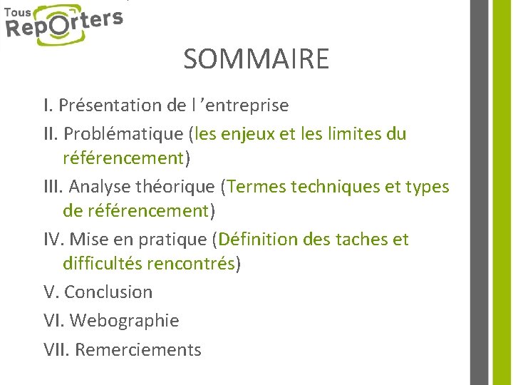 SOMMAIRE I. Présentation de l ’entreprise II. Problématique (les enjeux et les limites du