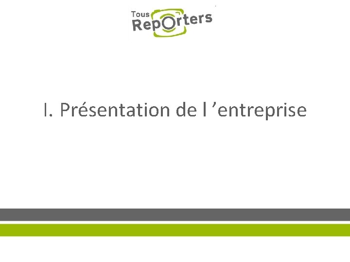 I. Présentation de l ’entreprise 