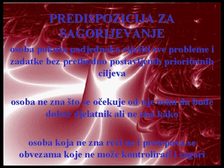 PREDISPOZICIJA ZA SAGORIJEVANJE osoba pokuša podjednako riješiti sve probleme i zadatke bez prethodno postavljenih