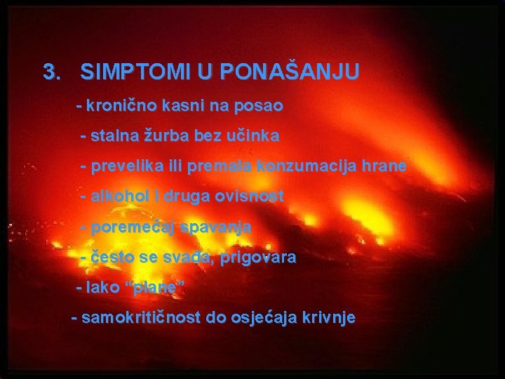 3. SIMPTOMI U PONAŠANJU - kronično kasni na posao - stalna žurba bez učinka