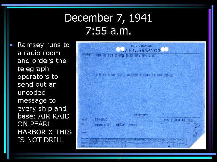 December 7, 1941 7: 55 a. m. • Ramsey runs to a radio room