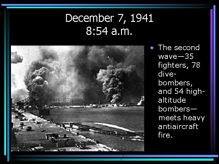 December 7, 1941 8: 54 a. m. • The second wave— 35 fighters, 78