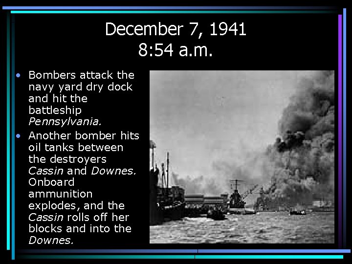 December 7, 1941 8: 54 a. m. • Bombers attack the navy yard dry