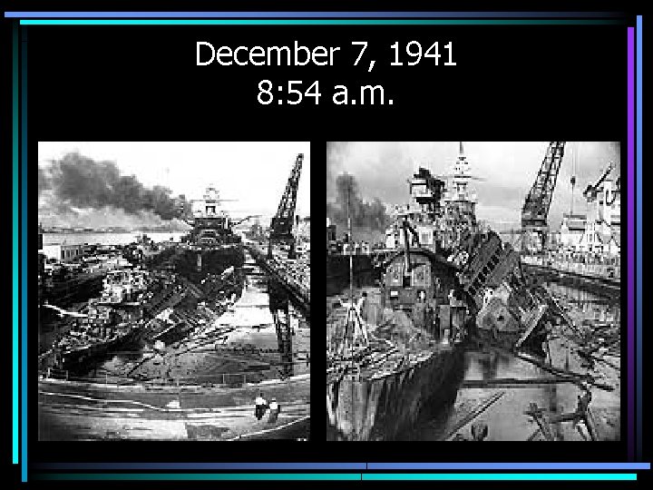 December 7, 1941 8: 54 a. m. 