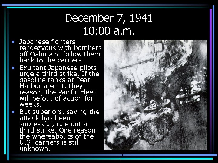 December 7, 1941 10: 00 a. m. • Japanese fighters rendezvous with bombers off
