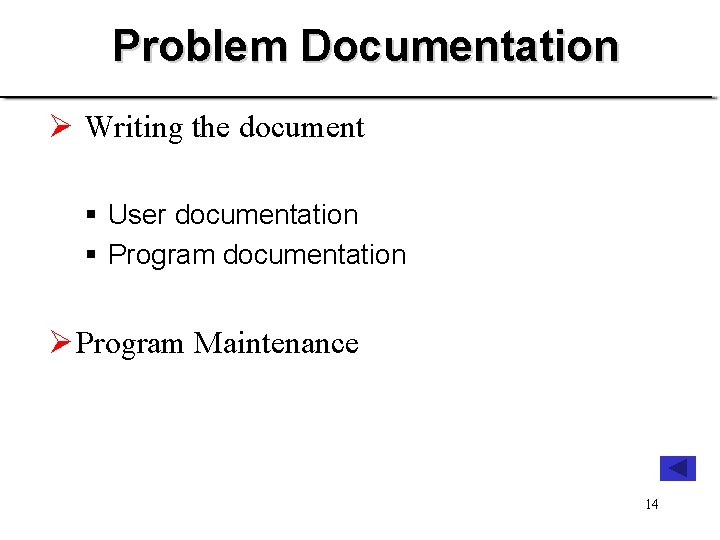 Problem Documentation Ø Writing the document § User documentation § Program documentation Ø Program