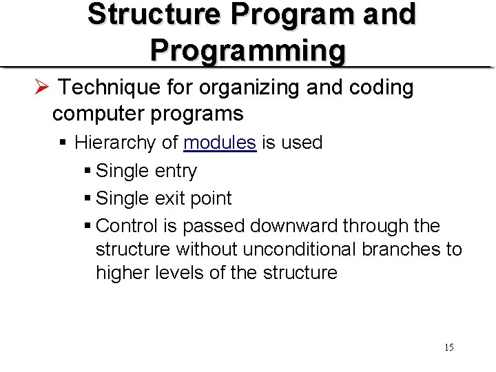 Structure Program and Programming Ø Technique for organizing and coding computer programs § Hierarchy