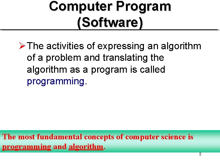 Computer Program (Software) Ø The activities of expressing an algorithm of a problem and