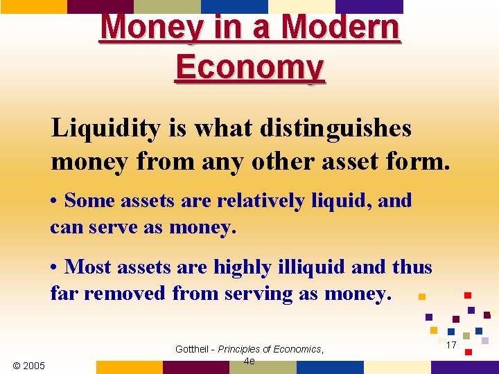 Money in a Modern Economy Liquidity is what distinguishes money from any other asset