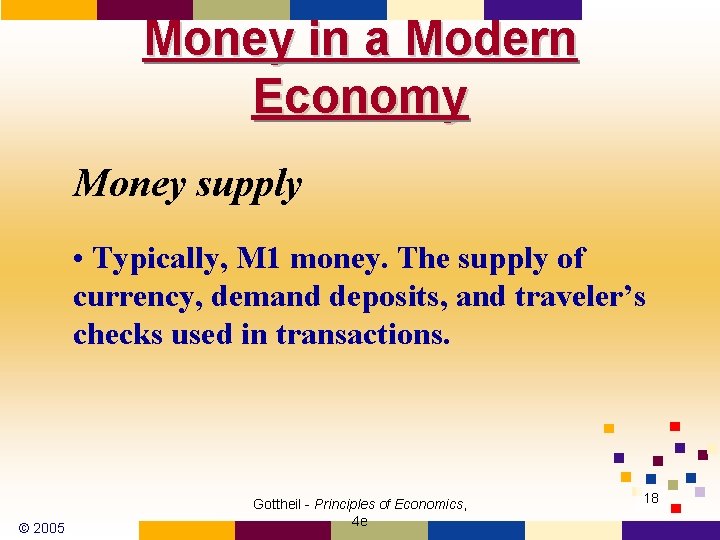 Money in a Modern Economy Money supply • Typically, M 1 money. The supply