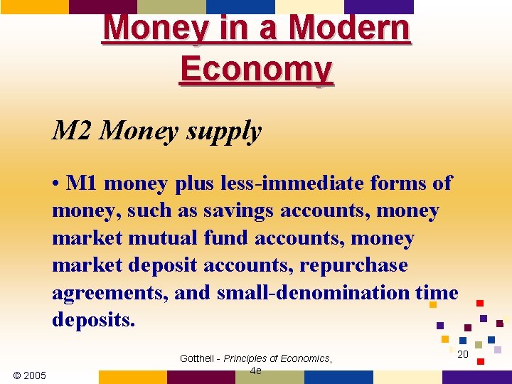 Money in a Modern Economy M 2 Money supply • M 1 money plus