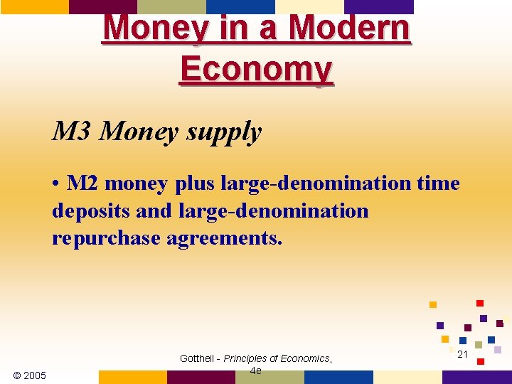 Money in a Modern Economy M 3 Money supply • M 2 money plus