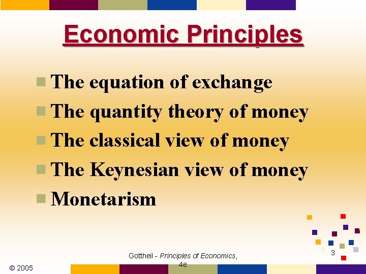 Economic Principles The equation of exchange The quantity theory of money The classical view