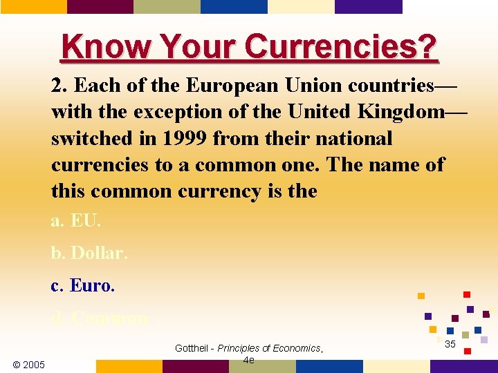 Know Your Currencies? 2. Each of the European Union countries— with the exception of