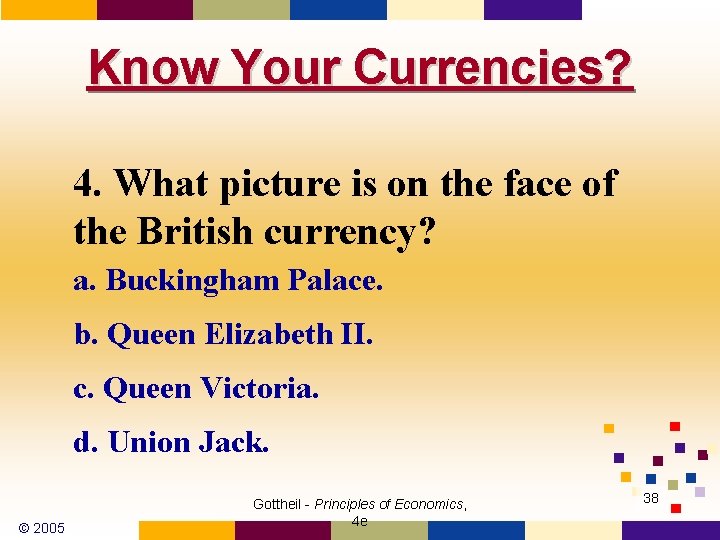 Know Your Currencies? 4. What picture is on the face of the British currency?