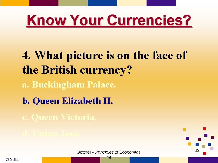 Know Your Currencies? 4. What picture is on the face of the British currency?