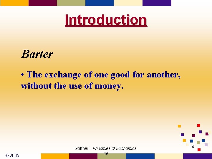 Introduction Barter • The exchange of one good for another, without the use of