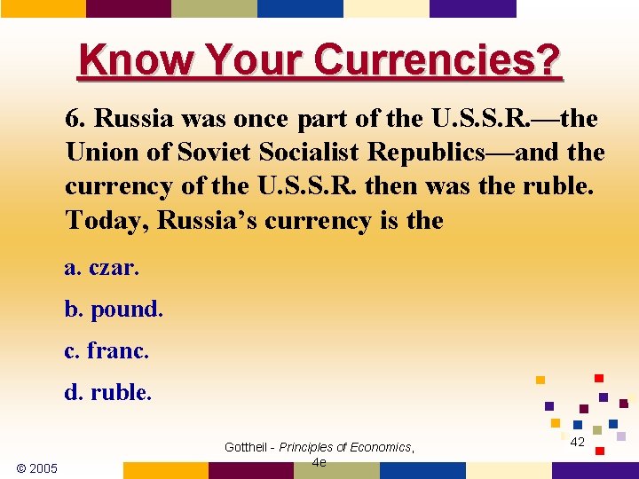 Know Your Currencies? 6. Russia was once part of the U. S. S. R.