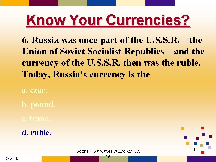 Know Your Currencies? 6. Russia was once part of the U. S. S. R.