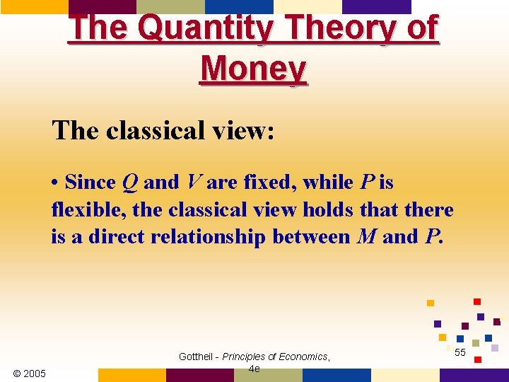 The Quantity Theory of Money The classical view: • Since Q and V are