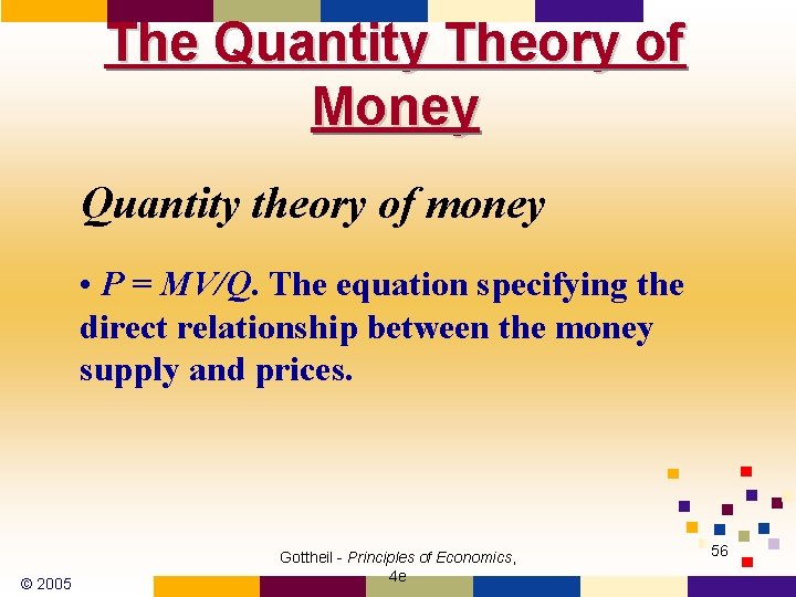 The Quantity Theory of Money Quantity theory of money • P = MV/Q. The